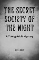The Secret Society of the Night: A Young Adult Mystery 1648305105 Book Cover