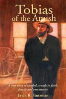 Tobias of the Amish: A True Story of Tangled Strands in Faith, Family, and Community 0836191706 Book Cover