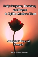 Daily Scriptures, Devotions and Prayers to Uplift a Mother's Heart: A Month of Hope and Strength (Grace for Every Season) B0F855F71S Book Cover
