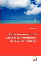 IR Spectroscopy of 1-D Metallic Nanostructures on Si Vicinal Surfaces 3639280318 Book Cover