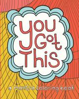 You Got This: A Mantra Coloring Book 0990914488 Book Cover