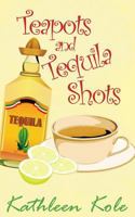 Teapots and Tequila Shots 1927791022 Book Cover