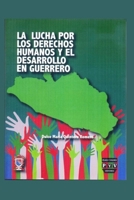 La lucha por los derechos humanos y el desarrollo en Guerrero 6074026483 Book Cover