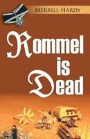 Rommel Is Dead: A World War II Alternative History 1457526786 Book Cover