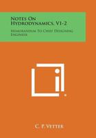 Notes on Hydrodynamics, V1-2: Memorandum to Chief Designing Engineer 1258567571 Book Cover