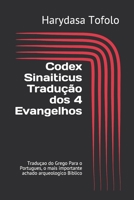 Codex Sinaiticus Tradu��o dos 4 Evangelhos: Tradu�ao do Grego Para o Portugues, o mais importante achado arqueologico Biblico 1795831669 Book Cover