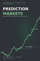 The Prediction Markets Playbook: How to Turn What You Already Know Into Money on Kalshi, Polymarket, and Beyond B0H7JNPYV1 Book Cover