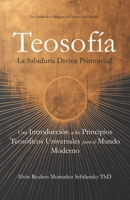 Teosofía: La Sabiduría Divina Primordial - Una Introducción a los Principios Teosóficos Universales para el Mundo Moderno (Spanish Edition) B0GG3Y62ZT Book Cover
