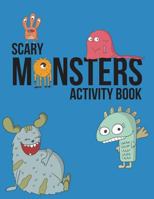 Scary Monsters Activity Book: Monster Coloring Book, Puzzles And Drawing Activities 172336889X Book Cover