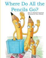 Where Do All the Pencils Go? 1981243127 Book Cover