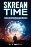 Skrean Time : A Time Cycle Conundrum 1942731558 Book Cover