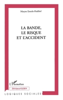 La bande, le risque et l'accident 2738459528 Book Cover
