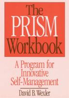 The Prism Workbook: A Program for Innovative Self-Management (Norton Professional Books) 0393701190 Book Cover