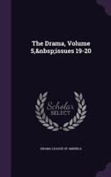 The Drama, Volume 5, issues 19-20 1147414165 Book Cover