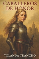 CABALLEROS DE HONOR (Spanish Edition) B0FBSD7W1X Book Cover