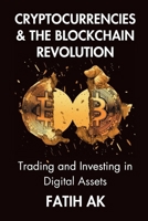 Cryptocurrencies and the Blockchain Revolution: Trading and Investing in Digital Assets 1446692876 Book Cover