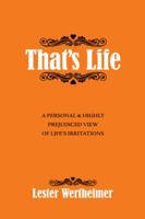 That's Life: A Personal & Highly Prejudiced View of Life's Irritations 1532043716 Book Cover