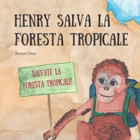 Henry salva la foresta tropicale 3960742878 Book Cover
