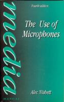 The Use of Microphones (Media Manuals) 0240511999 Book Cover