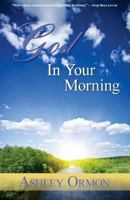 God in Your Morning 0615991033 Book Cover