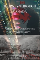 Journey Through Canada: A Traveler's Guide to the Great White North(2023) B0BXN5TFG3 Book Cover