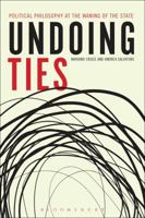 Undoing Ties: Political Philosophy at the Waning of the State 1628922028 Book Cover