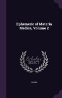 Ephemeric of Materia Medica, Volume 2 1142696901 Book Cover