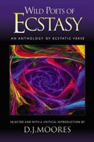 Wild Poets of Ecstasy: An Anthology of Ecstatic Verse 1577332482 Book Cover