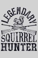 Legendary Squirrel Hunter: Hunting Lined Notebook, Journal, Organizer, Diary, Composition Notebook, Gifts for Hunters 1707955654 Book Cover