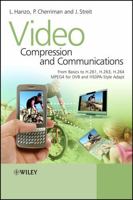 Video Compression and Communications: H.261, H.263, H.264, MPEG4 and Proprietary Codecs 0470518499 Book Cover