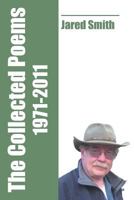 The Collected Poems of Jared Smith: 1971-2011 1935520512 Book Cover