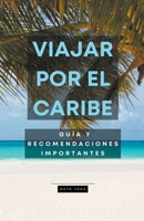 Viajar por el Caribe, guía y recomendaciones importantes B0BZJM2VJ8 Book Cover