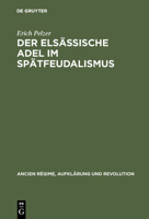 Der elsassische Adel im Spatfeudalismus: Tradition und Wandel einer regionalen Elite zwischen dem Westfalischen Frieden und der Revolution (1648-1790) (Ancien regime, Aufklarung und Revolution) 3486555510 Book Cover