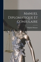 Manuel Diplomatique Et Consulaire 101906255X Book Cover