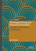 The Visegrad Group and Democracy Promotion: Transition Experience and Beyond 3030781879 Book Cover