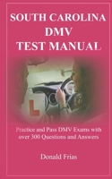 South Carolina DMV Test Manual: Practice and Pass DMV Exams with over 300 Questions and Answers 1795497335 Book Cover