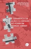 A gramática da ação e a sintaxe do poder em Hannah Arendt 6586982065 Book Cover