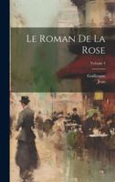 Le Roman De La Rose; Volume 4 1021604895 Book Cover
