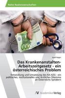 Das Krankenanstalten-Arbeitszeitgesetz - Ein Osterreichisches Problem 3639625803 Book Cover