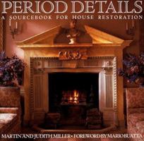 Period Details: A Sourcebook for House Restoration 051788013X Book Cover