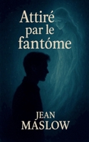 Attiré par le fantôme B0FSQMWQG7 Book Cover
