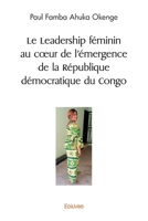 Le Leadership féminin au coeur de l'émergence de la République démocratique du Congo (French Edition) 2414505230 Book Cover