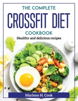 The Complete Crossfit Diet Cookbook: Healthy and delicious recipes 1804372358 Book Cover