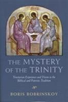 The Mystery of the Trinity: Trinitarian Experience and Vision in the Biblical and Patristic Tradition 0881411825 Book Cover