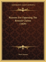 Reasons For Opposing The Romish Claims 1104896583 Book Cover
