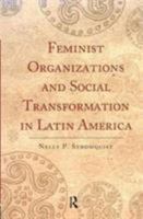 Feminist Organizations and Social Transformation in Latin America (Classics in Gender Studies) (Classics in Gender Studies) 1594513201 Book Cover