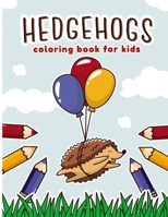 Hedgehogs Coloring Book for Kids: A Fun & Funky Coloring Book for Kids Who Love Hedgehogs. ( Cute Hedgehogs Coloring Books for kids - Preschool and ki B08VY76TY5 Book Cover