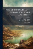 Le Vite de' Piu Eccellenti Pittori, Scultori, E Architetti; Volume 11 1179556674 Book Cover