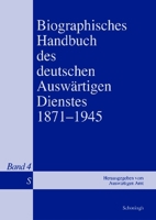 Biographisches Handbuch Des Deutschen Auswärtigen Dienstes 1871-1945: Band 4: S 3506718436 Book Cover