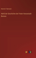 Abriß der Geschichte der Freien Hansestadt Bremen 3368633112 Book Cover